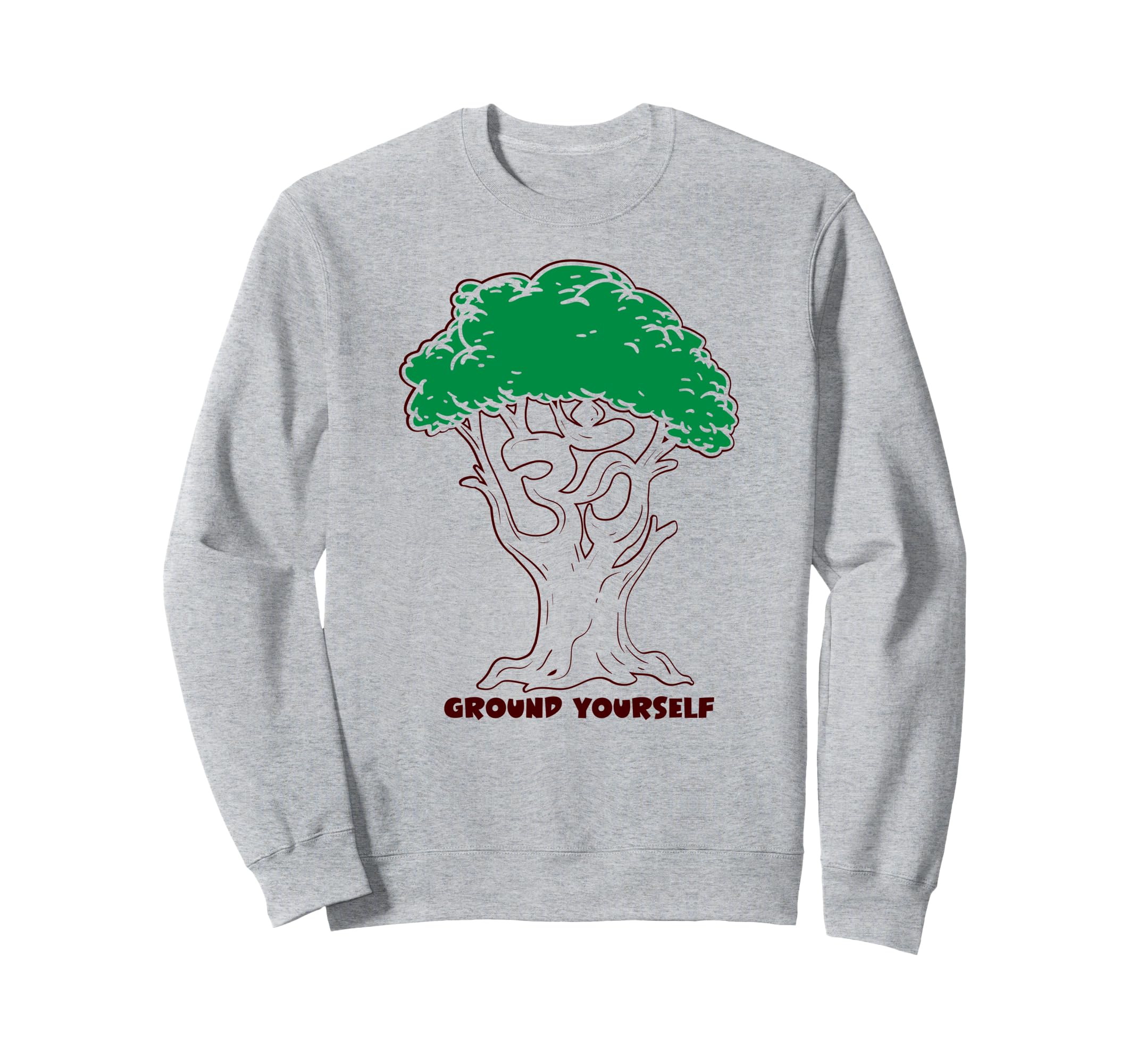 Ground Yourself Yoga Lover Sweatshirt - Casual Everyday Wear Men Women - T-Shirt, Sweatshirt, Hoodie