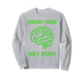 Strong Mind Soft Heart Mental Sweatshirt - Minimalist Print for Adults - T-Shirt, Sweatshirt, Hoodie