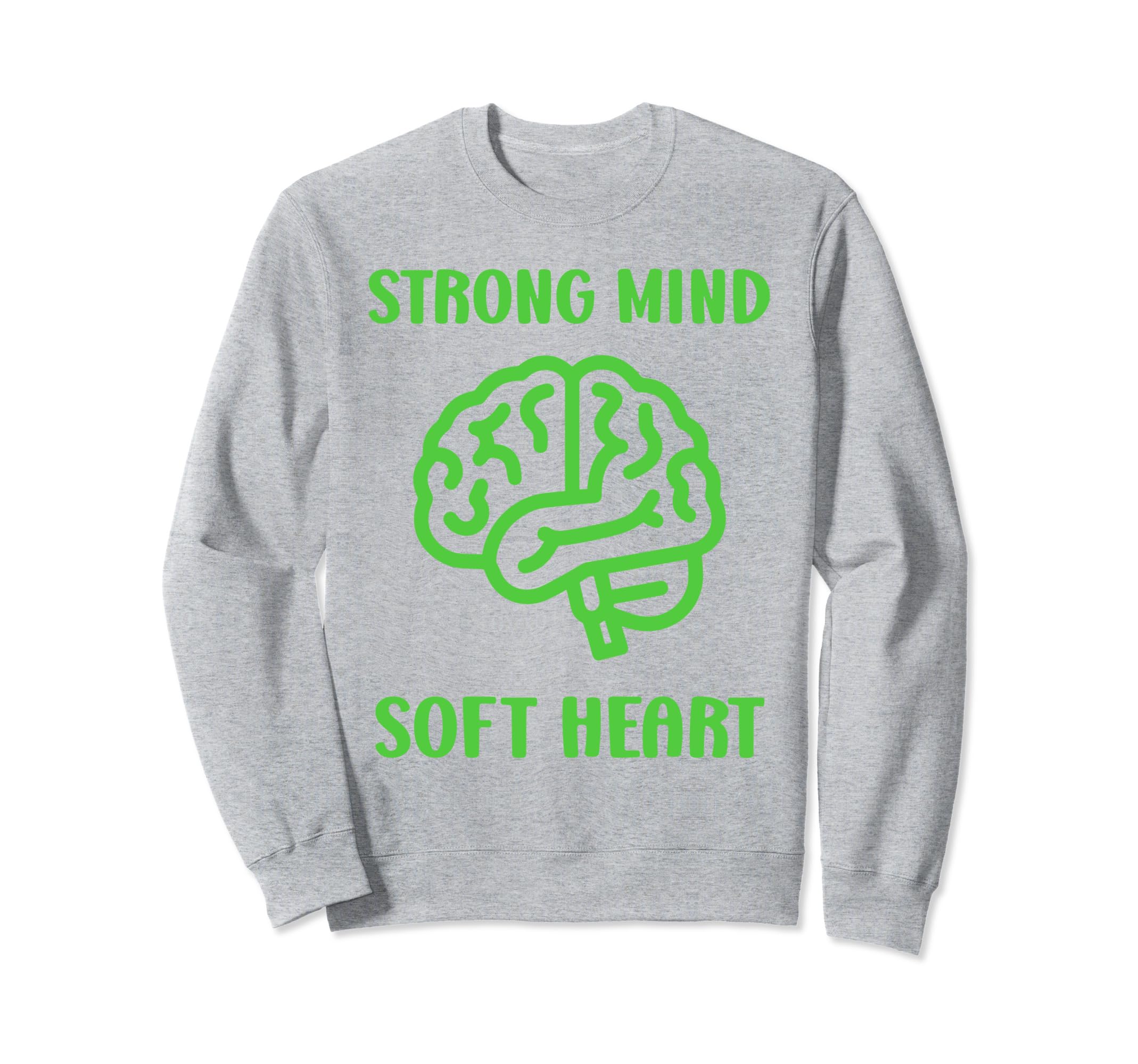 Strong Mind Soft Heart Mental Sweatshirt - Minimalist Print for Adults - T-Shirt, Sweatshirt, Hoodie