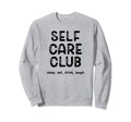 Self Care Club Sweatshirt - Aesthetic Graphic Men Women - T-Shirt, Sweatshirt, Hoodie