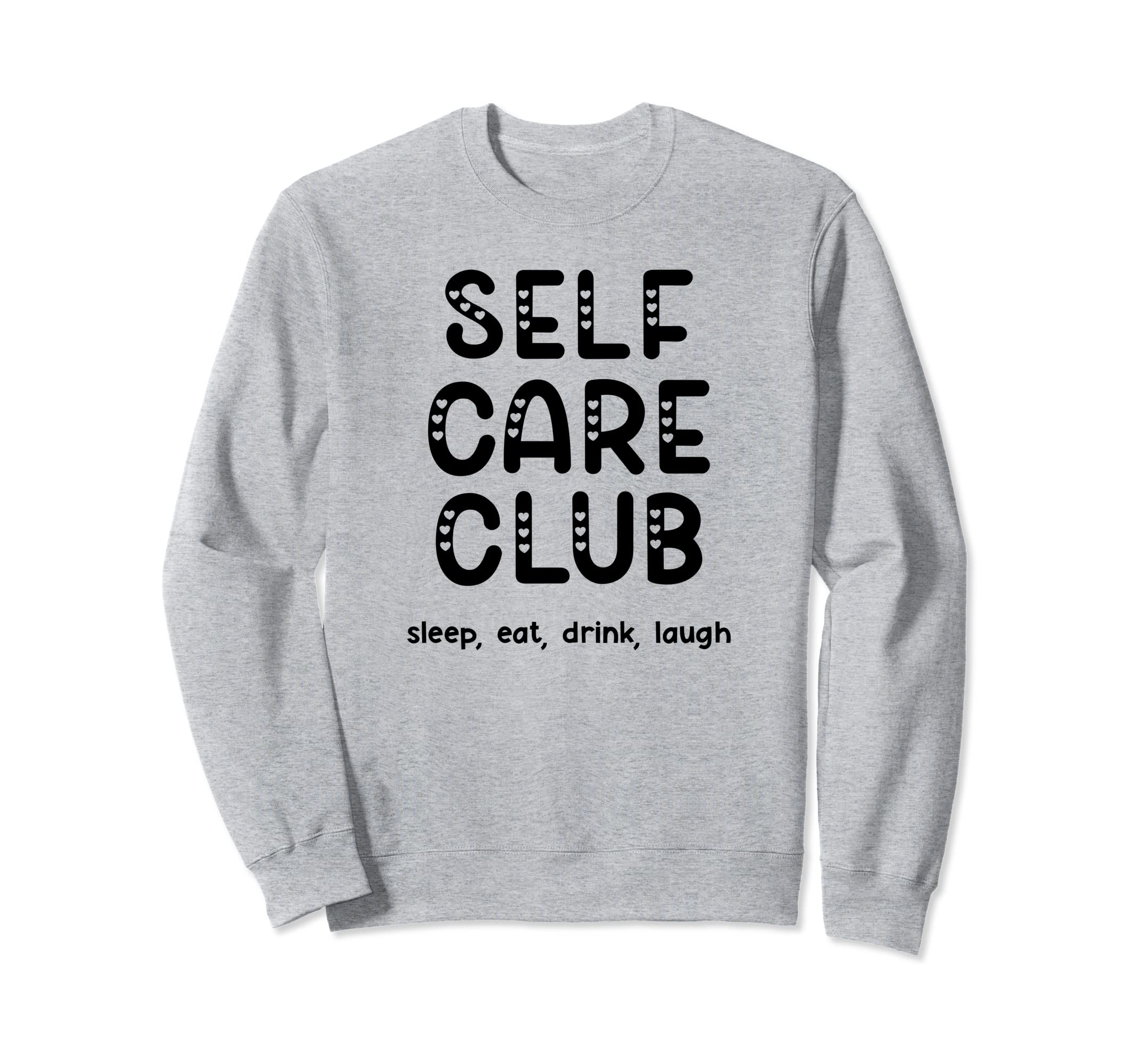 Self Care Club Sweatshirt - Aesthetic Graphic Men Women - T-Shirt, Sweatshirt, Hoodie