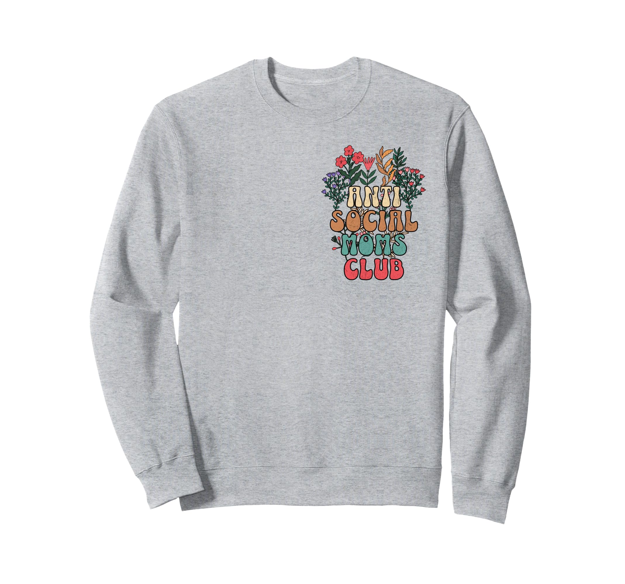 Antisocial Moms Club Funny Sweatshirt - Unique Graphic for Adults - T-Shirt, Sweatshirt, Hoodie