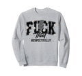 Fuck That Respectfully Y2K Flower Sweatshirt - Trendy Graphic Unisex - T-Shirt, Sweatshirt, Hoodie
