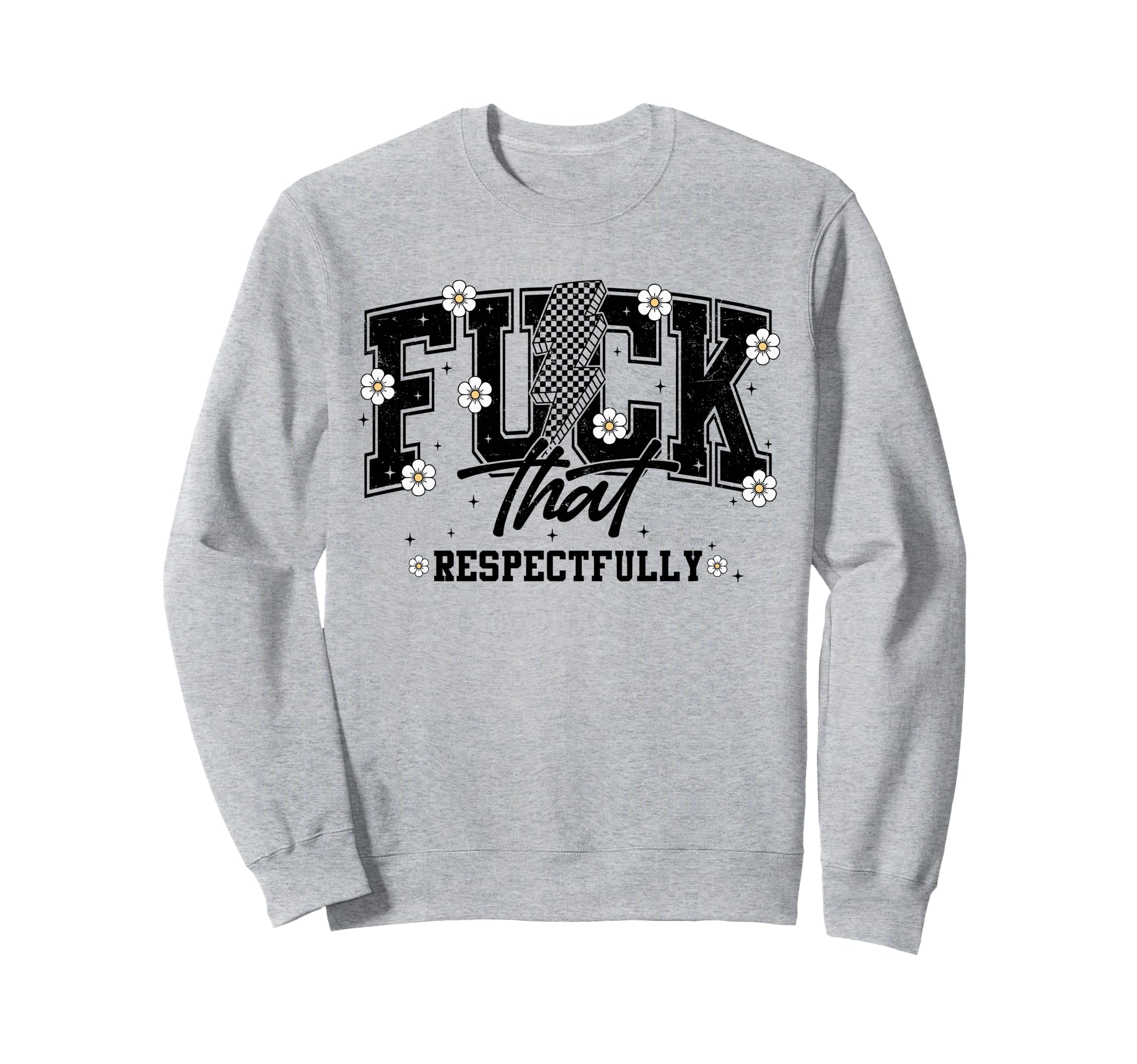 Fuck That Respectfully Y2K Flower Sweatshirt - Trendy Graphic Unisex - T-Shirt, Sweatshirt, Hoodie