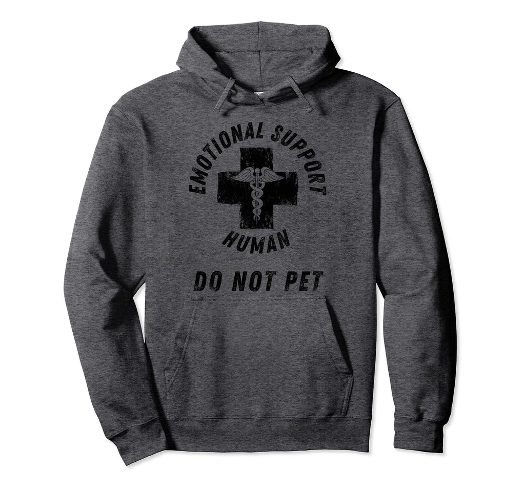 Emotional Support Human Do Not Pet Hoodie - Fun Novelty Design for Adults - T-Shirt, Sweatshirt, Hoodie