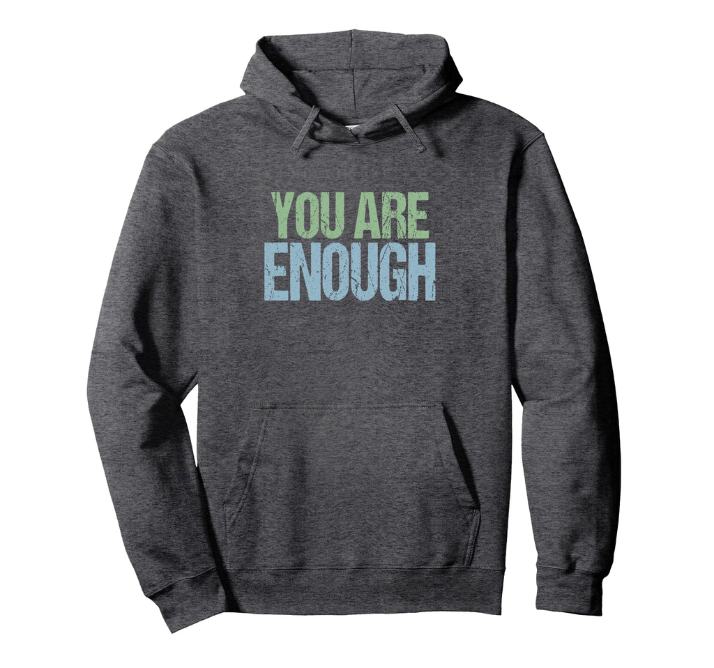 Mens You Are You And Thats Enough Hoodie - Custom Art Print Unisex - T-Shirt, Sweatshirt, Hoodie