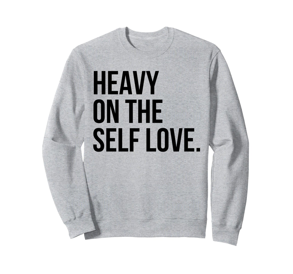 Heavy Self Love Self Care New Mom Sweatshirt - Minimalist Print Unisex - T-Shirt, Sweatshirt, Hoodie