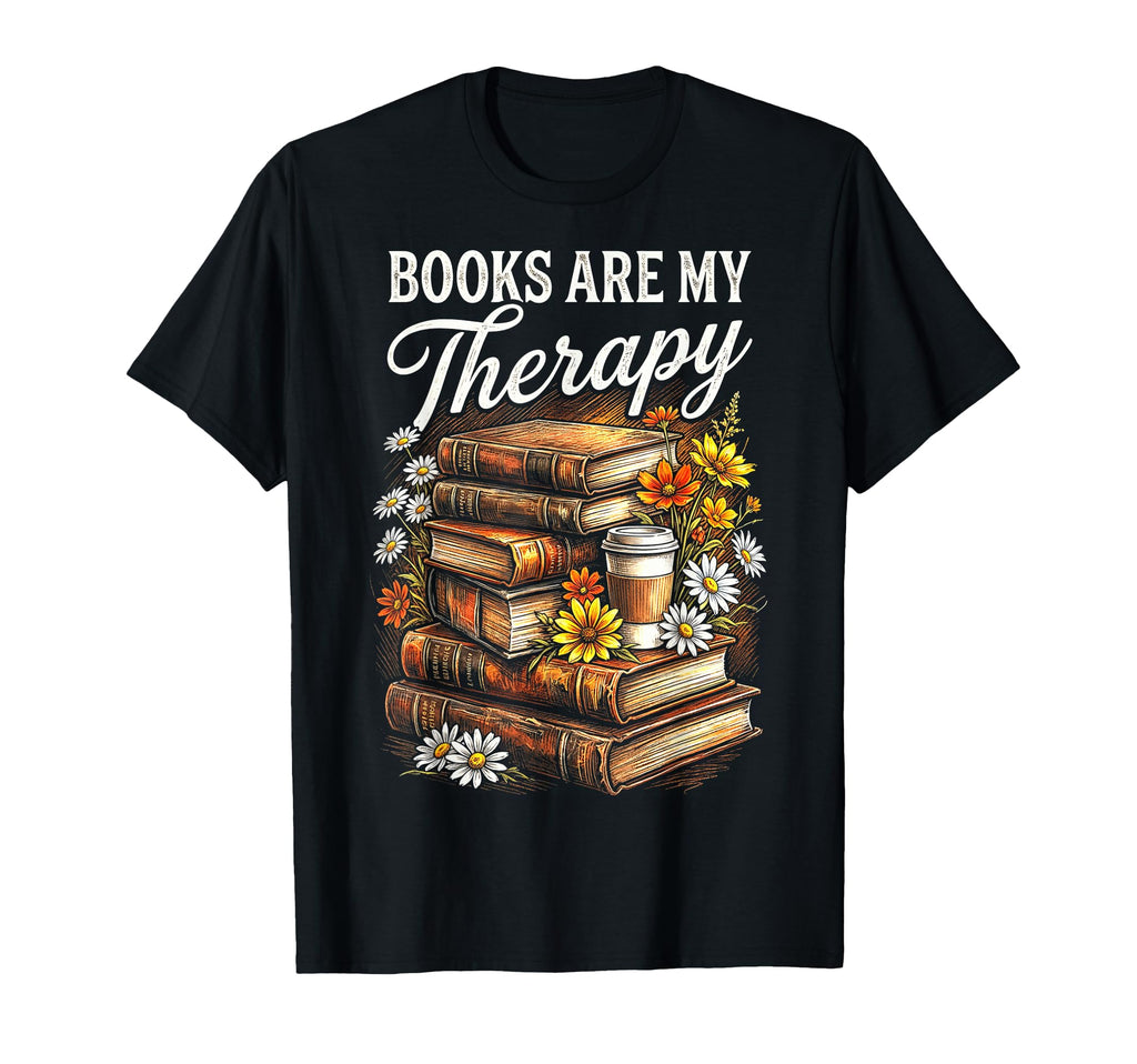 Books Are My Therapy Coffee Bookworm T-Shirt - Trendy Graphic for Adults - T-Shirt, Sweatshirt, Hoodie