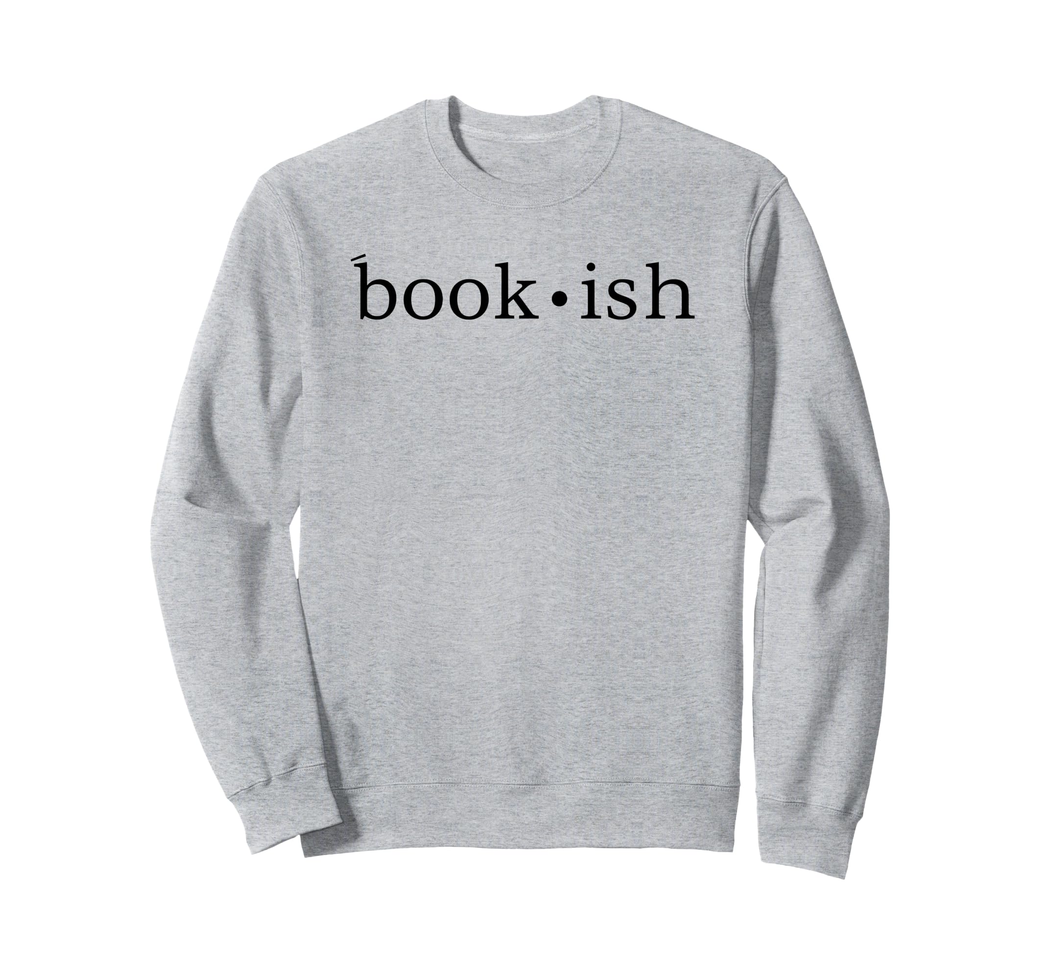 Bookish Bibliophiles Booktok Lovers Sweatshirt - Novelty Apparel Men Women - T-Shirt, Sweatshirt, Hoodie