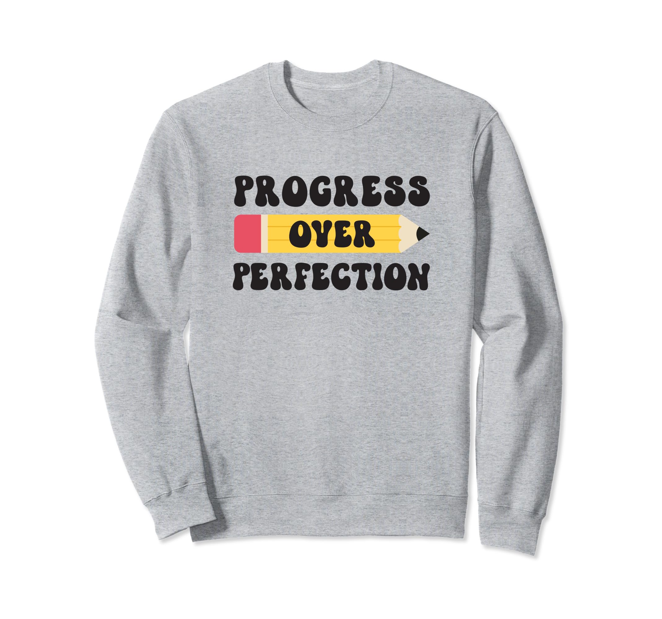 Progress Over Perfection Sweatshirt - Novelty Apparel for Adults - T-Shirt, Sweatshirt, Hoodie