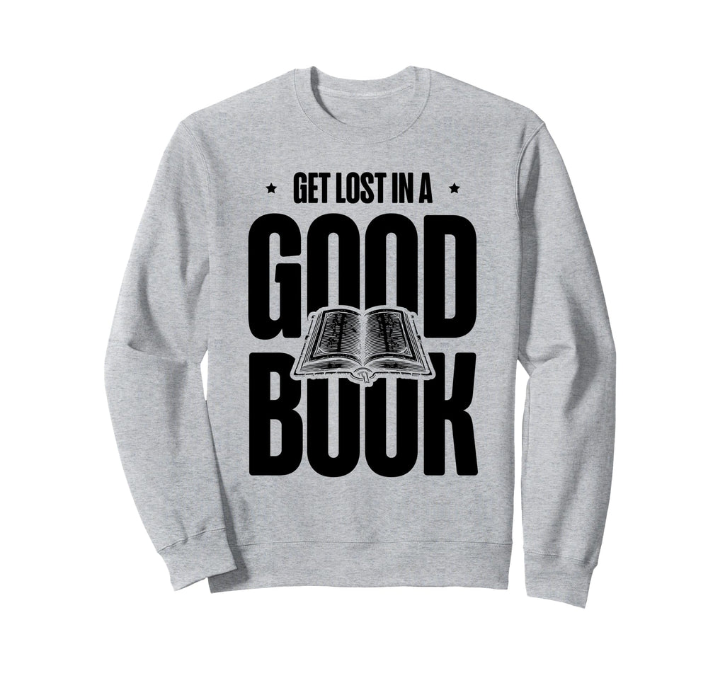 Get Lost Good Book Library Reading Sweatshirt - Fun Novelty Design Unisex - T-Shirt, Sweatshirt, Hoodie