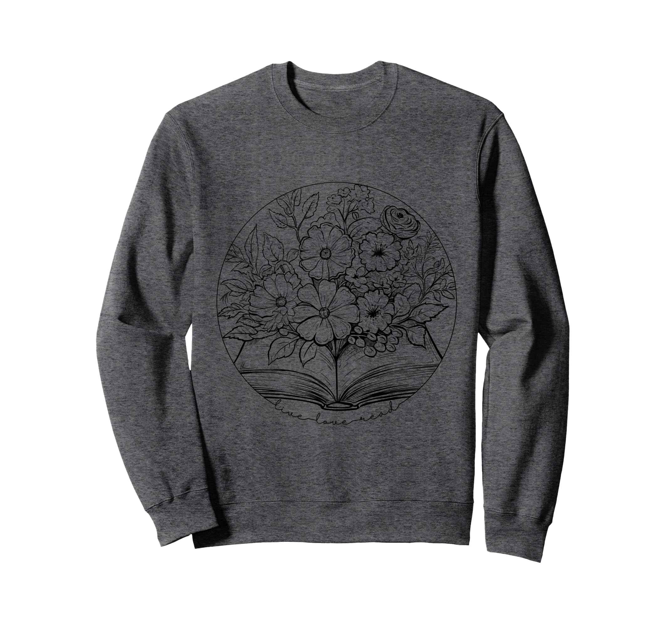 Live Love Read Books Reader Sweatshirt - Fun Novelty Design for Adults - T-Shirt, Sweatshirt, Hoodie