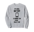 Social Battery Running Low Funny Sweatshirt - Aesthetic Graphic Unisex - T-Shirt, Sweatshirt, Hoodie