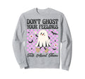 Dont Ghost Your Feelings Talk About Sweatshirt - Unique Graphic for Adults - T-Shirt, Sweatshirt, Hoodie