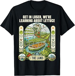 Get in Loser We're Going to Learn About Lettuce T-Shirt Unisex T-shirt, Sweatshirt, Hoodie, Long Sleeve Tee - T-Shirt, Sweatshirt, Hoodie
