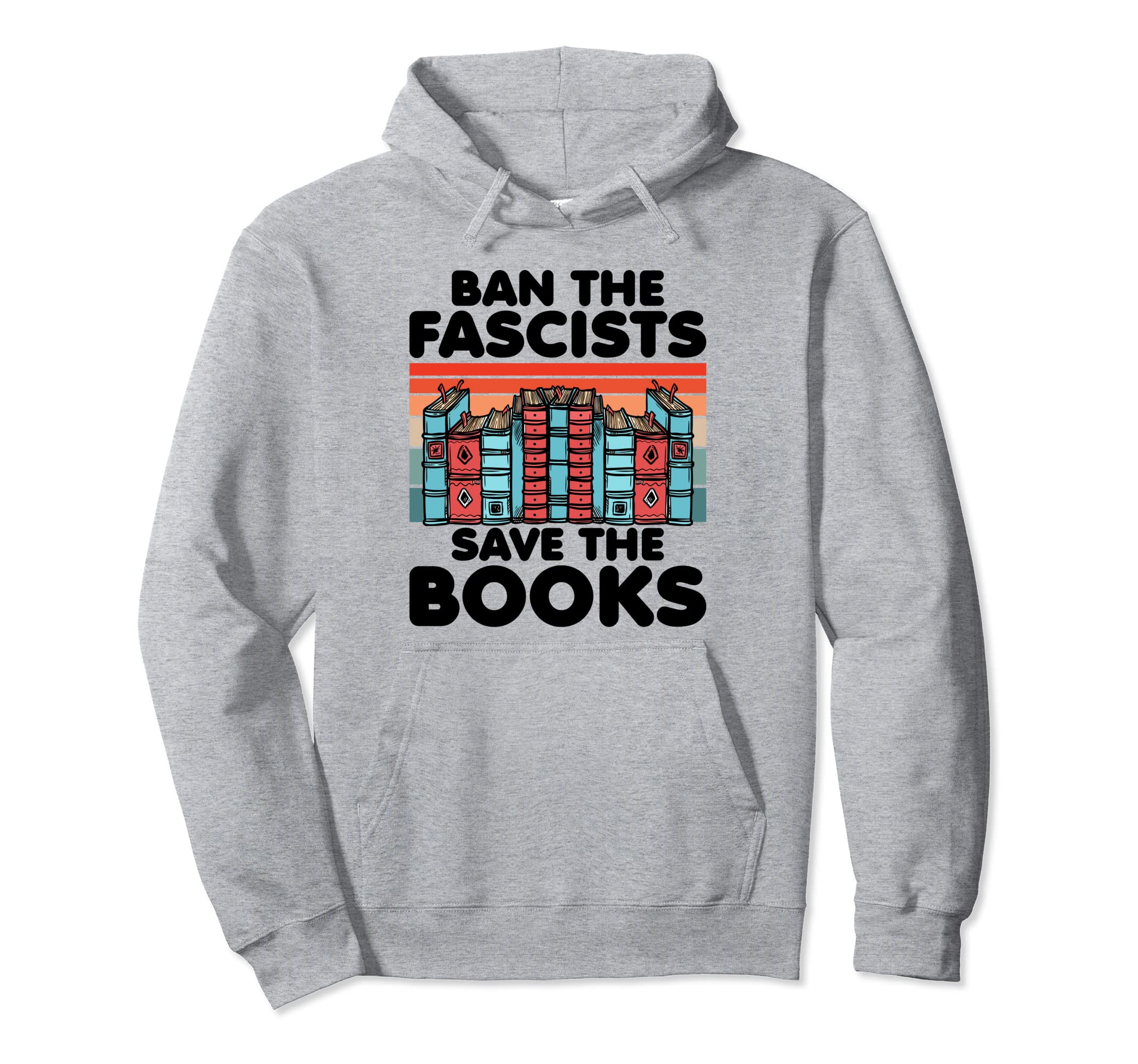 Ban Fascists Save Books Book Lover Hoodie - Custom Art Print for Adults - T-Shirt, Sweatshirt, Hoodie