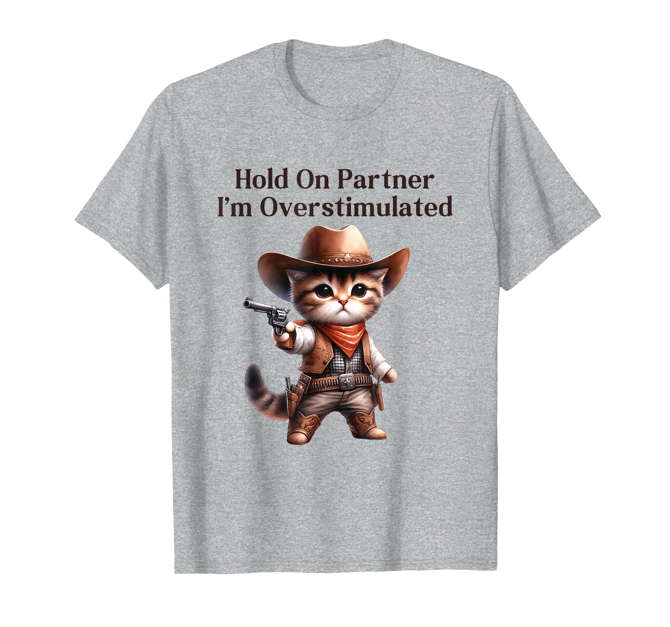 Hold Partner Im Overstimulated Funny T-Shirt - Trendy Graphic Men Women - T-Shirt, Sweatshirt, Hoodie