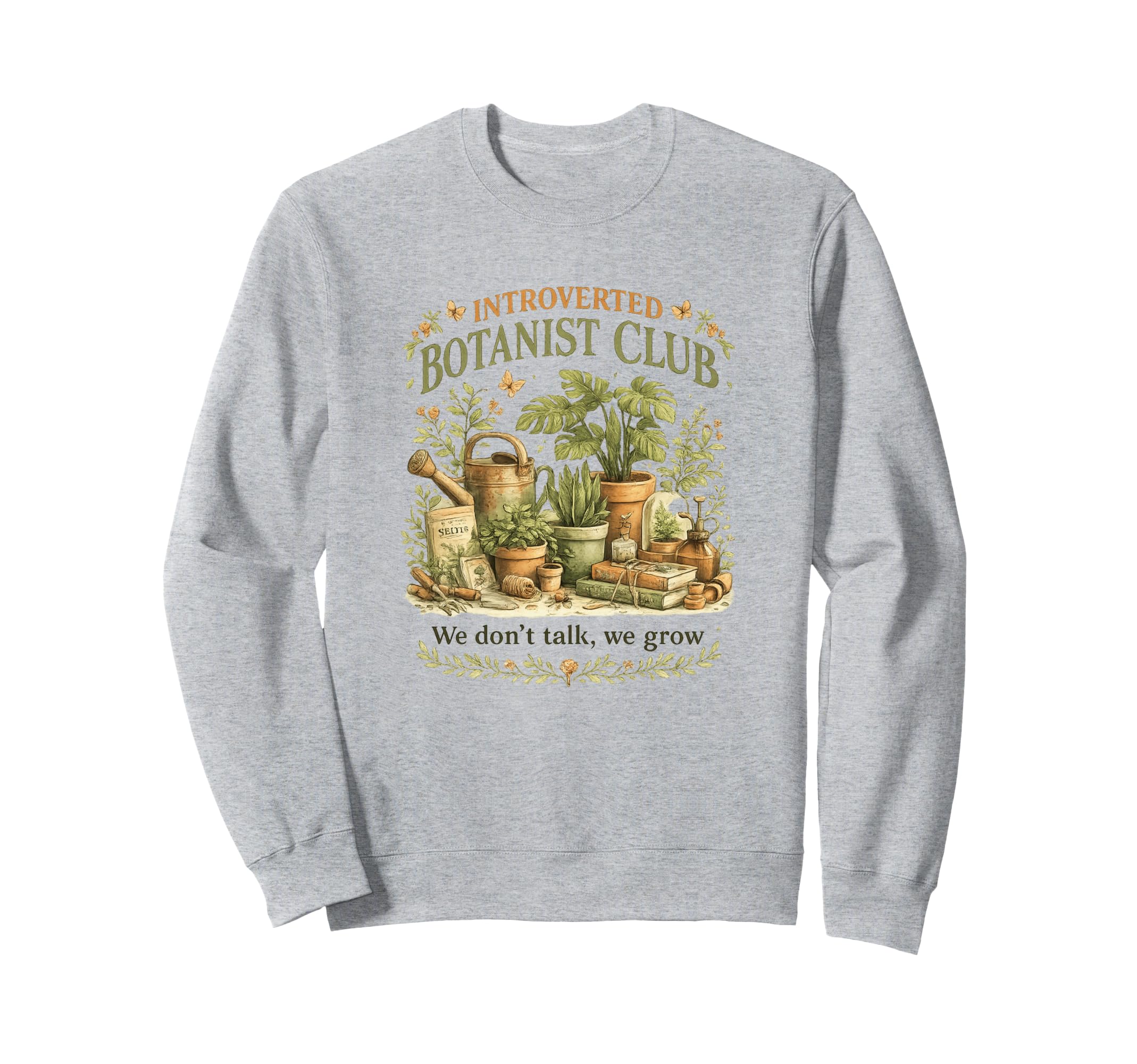 Introverted Botanist Club We Dont Sweatshirt - Streetwear Style Men Women - T-Shirt, Sweatshirt, Hoodie