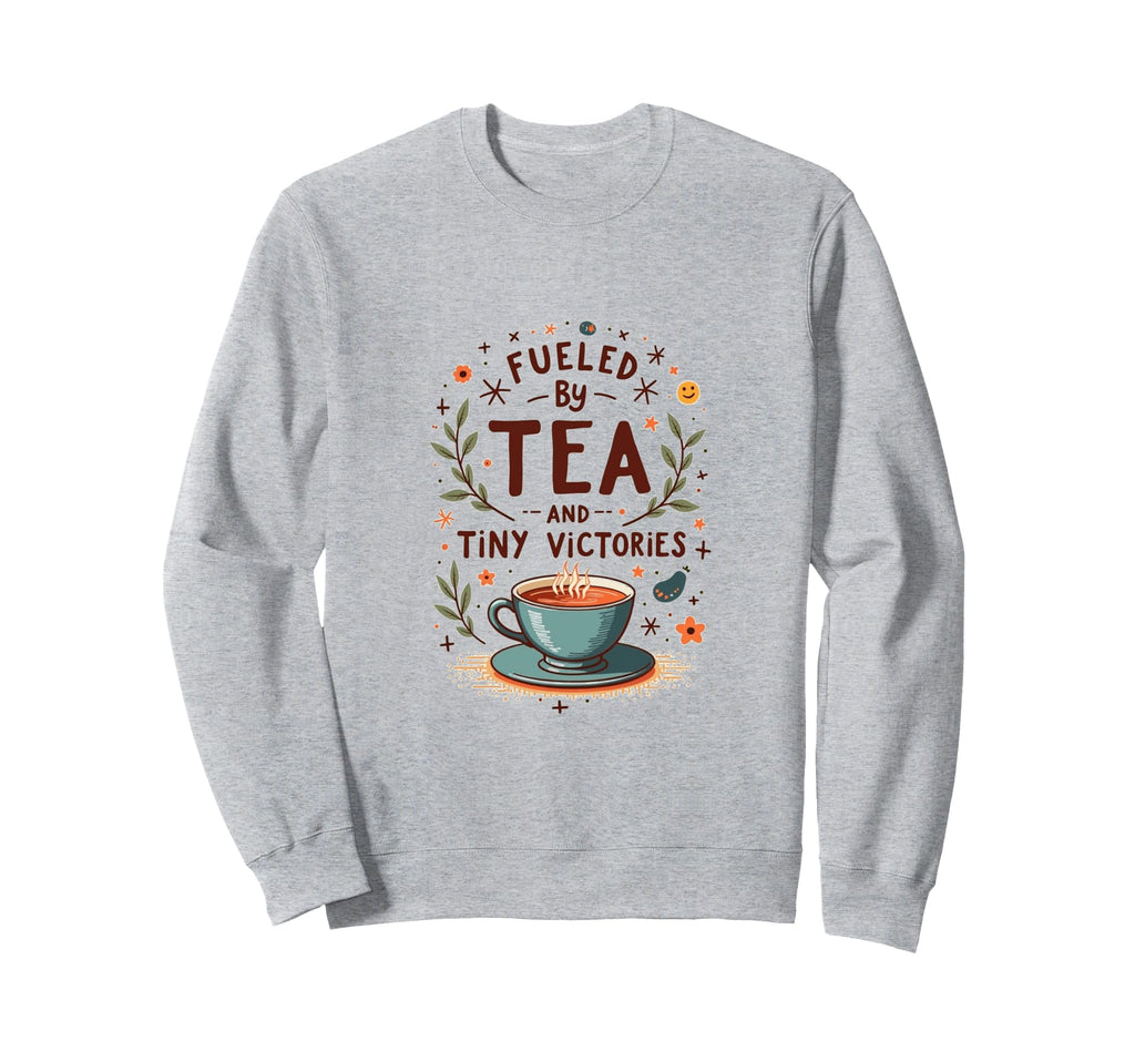 Fueled Tea And Tiny Victories Cozy Sweatshirt - Aesthetic Graphic Unisex - T-Shirt, Sweatshirt, Hoodie