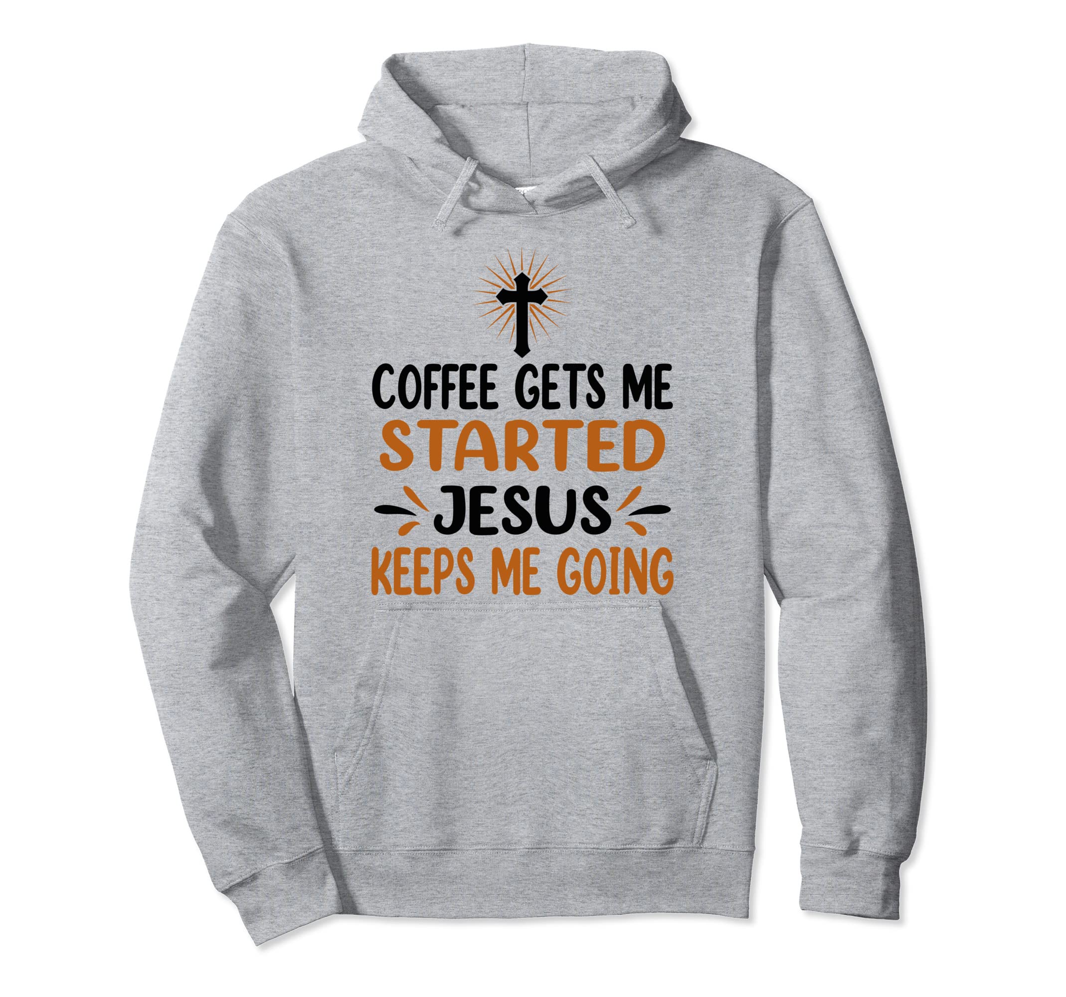 Coffee Gets Me Started Jesus Keeps Me Hoodie - Minimalist Print Unisex - T-Shirt, Sweatshirt, Hoodie