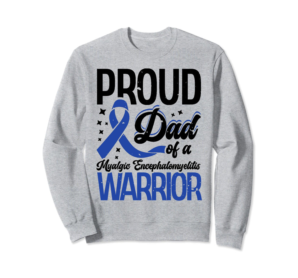 Proud Dad Myalgic Encephalomyelitis Sweatshirt - Streetwear Style Unisex - T-Shirt, Sweatshirt, Hoodie