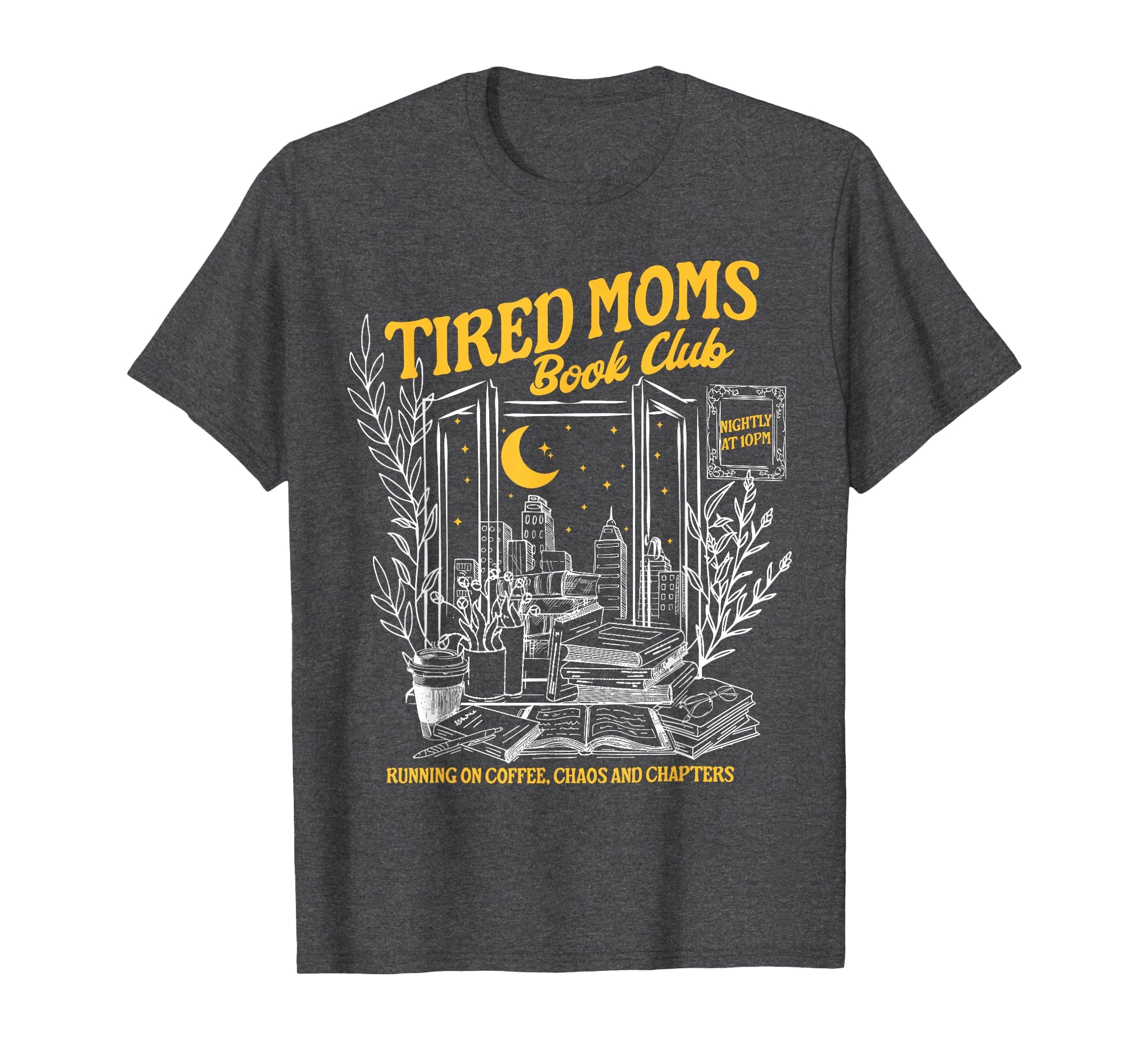 Tired Moms Book Club Bookish T-Shirt - Fun Novelty Design Men Women - T-Shirt, Sweatshirt, Hoodie