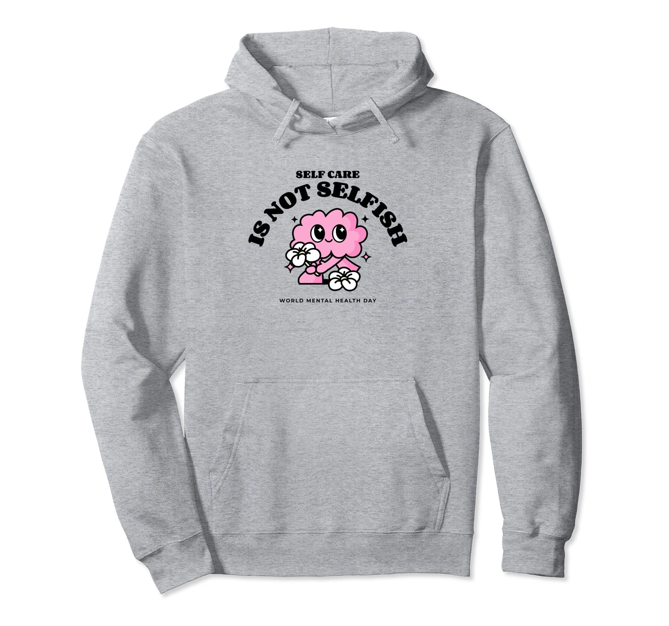 Self Care Is Not Selfish Mental Health Hoodie - Custom Art Print Men Women - T-Shirt, Sweatshirt, Hoodie