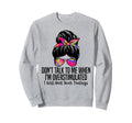 Dont Talk To Me When Im Sweatshirt - Fun Novelty Design Unisex - T-Shirt, Sweatshirt, Hoodie