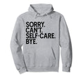 Self Care Statement Hoodie - Minimalist Print Men Women - T-Shirt, Sweatshirt, Hoodie