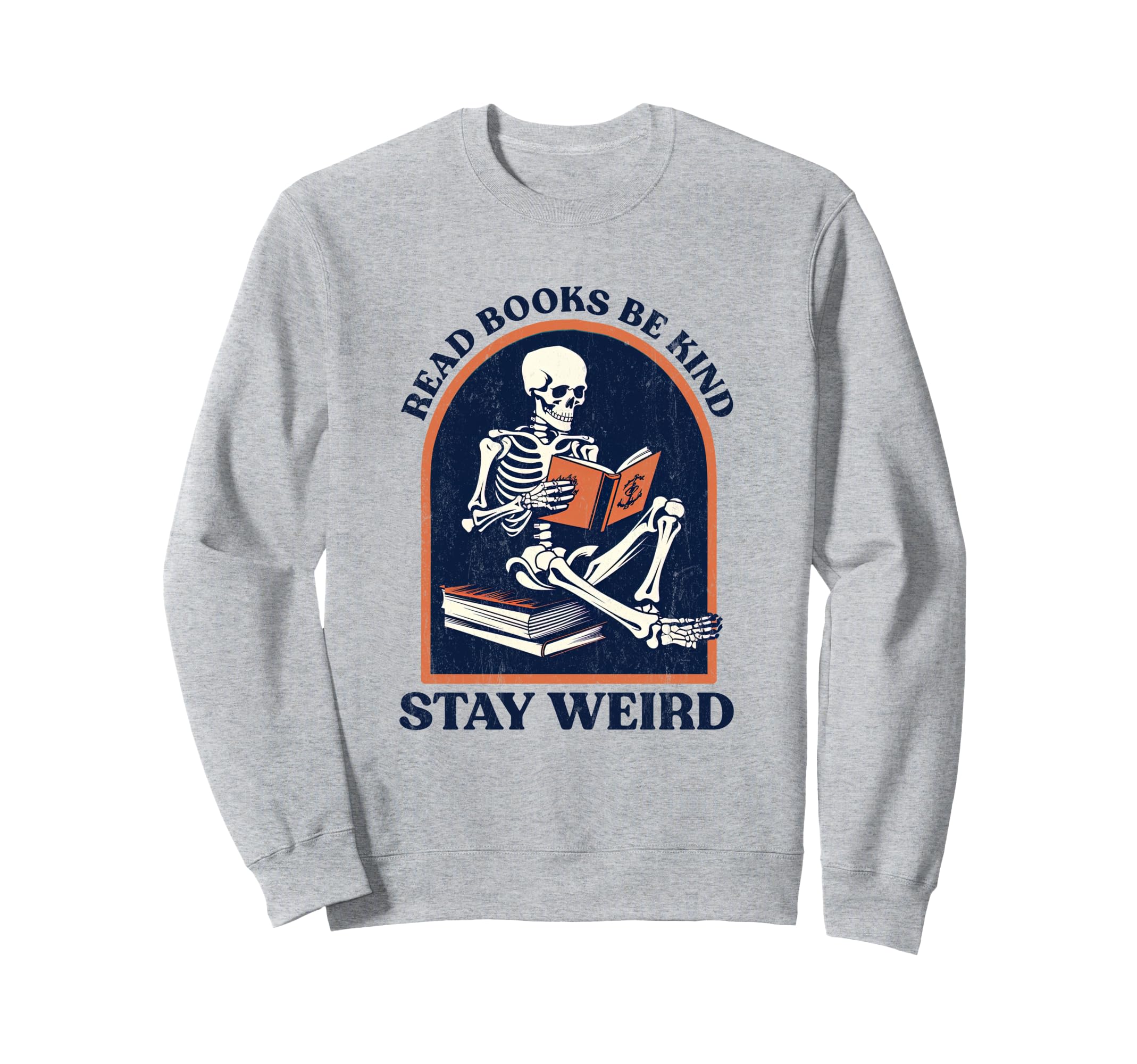 Read Books Be Kind Stay Weird Funny Sweatshirt - Trendy Graphic Unisex - T-Shirt, Sweatshirt, Hoodie