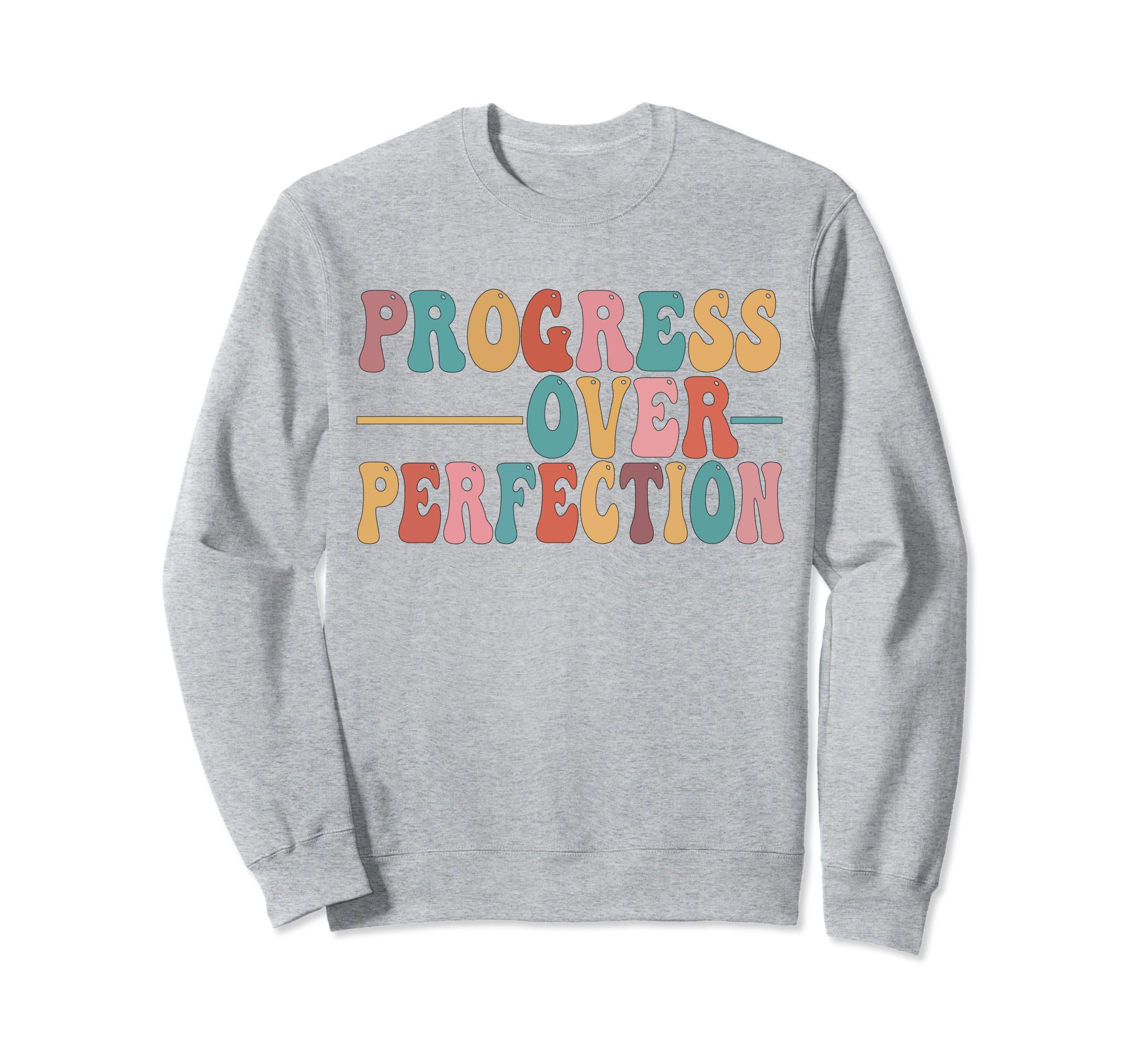 Progress Over Perfection Sweatshirt - Custom Art Print for Adults - T-Shirt, Sweatshirt, Hoodie