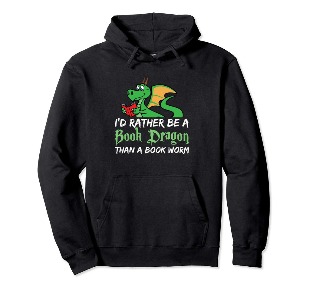Id Rather Be Book Dragon Than Book Worm Gift Hoodie - Graphic Print Unisex - T-Shirt, Sweatshirt, Hoodie