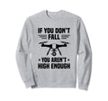 If You Dont Fall You Arent High Sweatshirt - Custom Art Print Unisex - T-Shirt, Sweatshirt, Hoodie