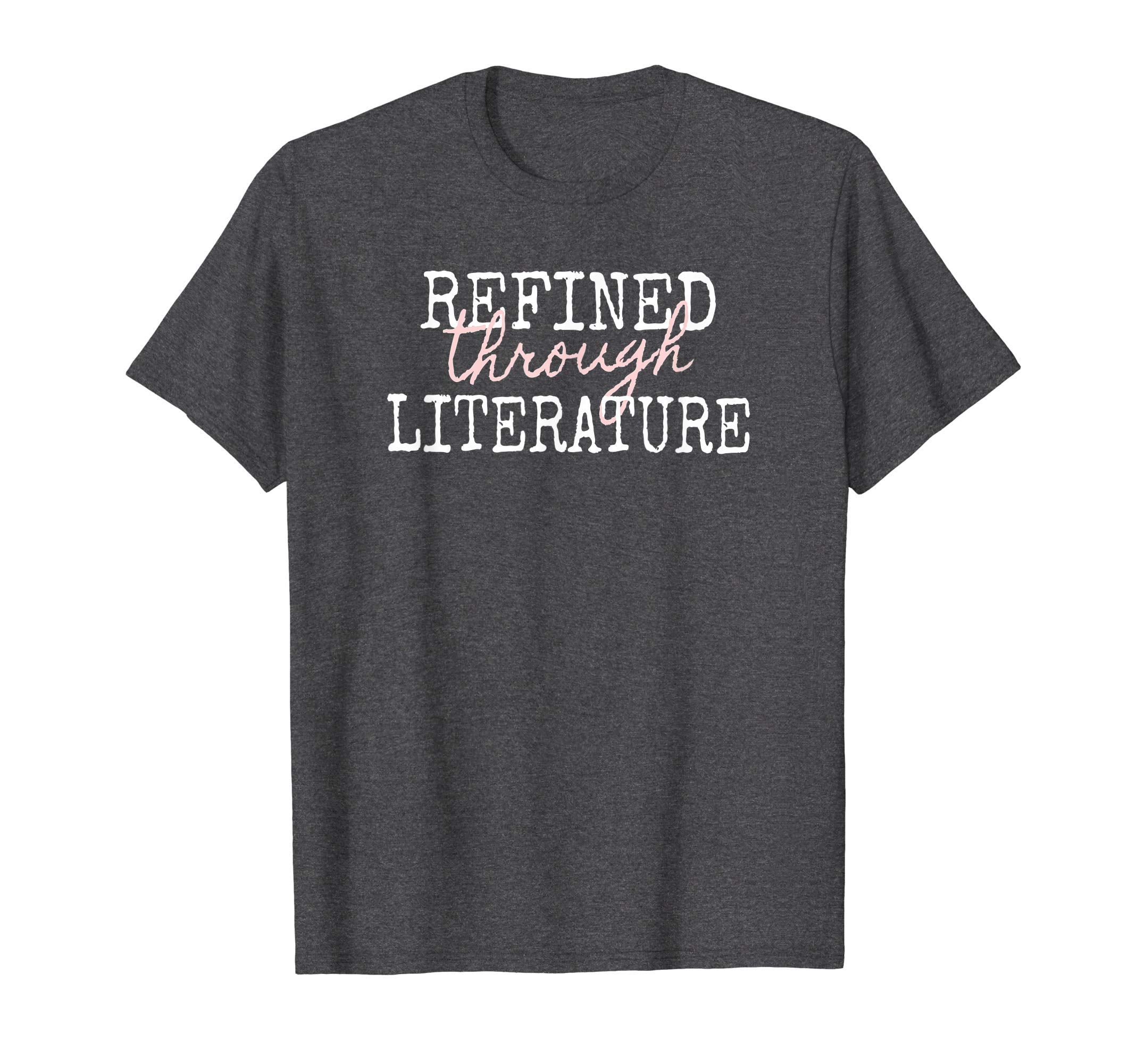 Refined Through Literature Literary Fans T-Shirt - Custom Art Print Unisex - T-Shirt, Sweatshirt, Hoodie