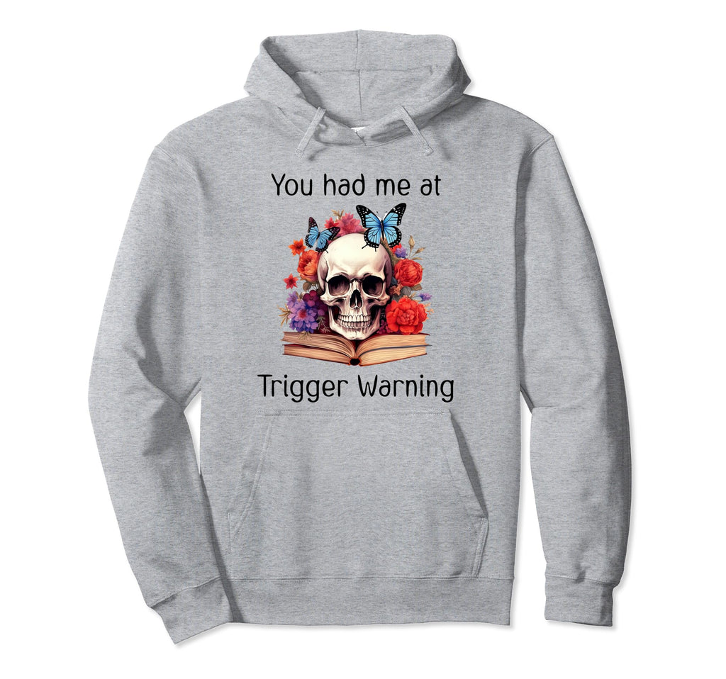 You Had Me Trigger Warning Smut Books Hoodie - Novelty Apparel for Adults - T-Shirt, Sweatshirt, Hoodie