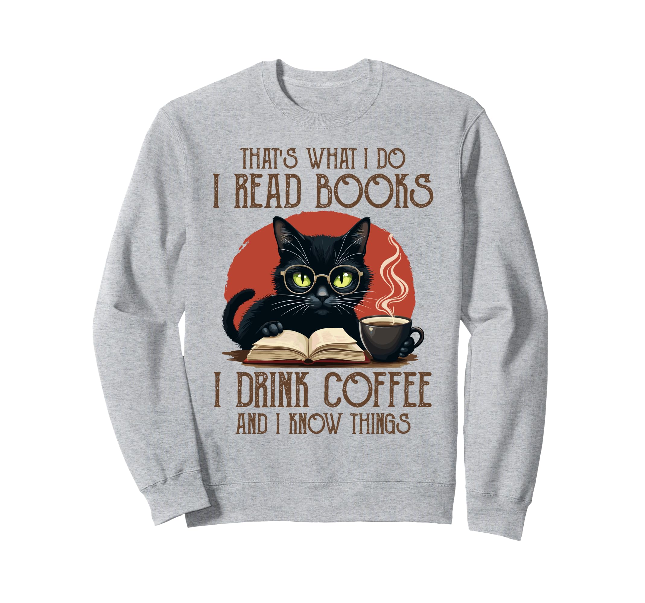 I Read Books And I Know Things Sweatshirt - Casual Everyday Wear Men Women - T-Shirt, Sweatshirt, Hoodie