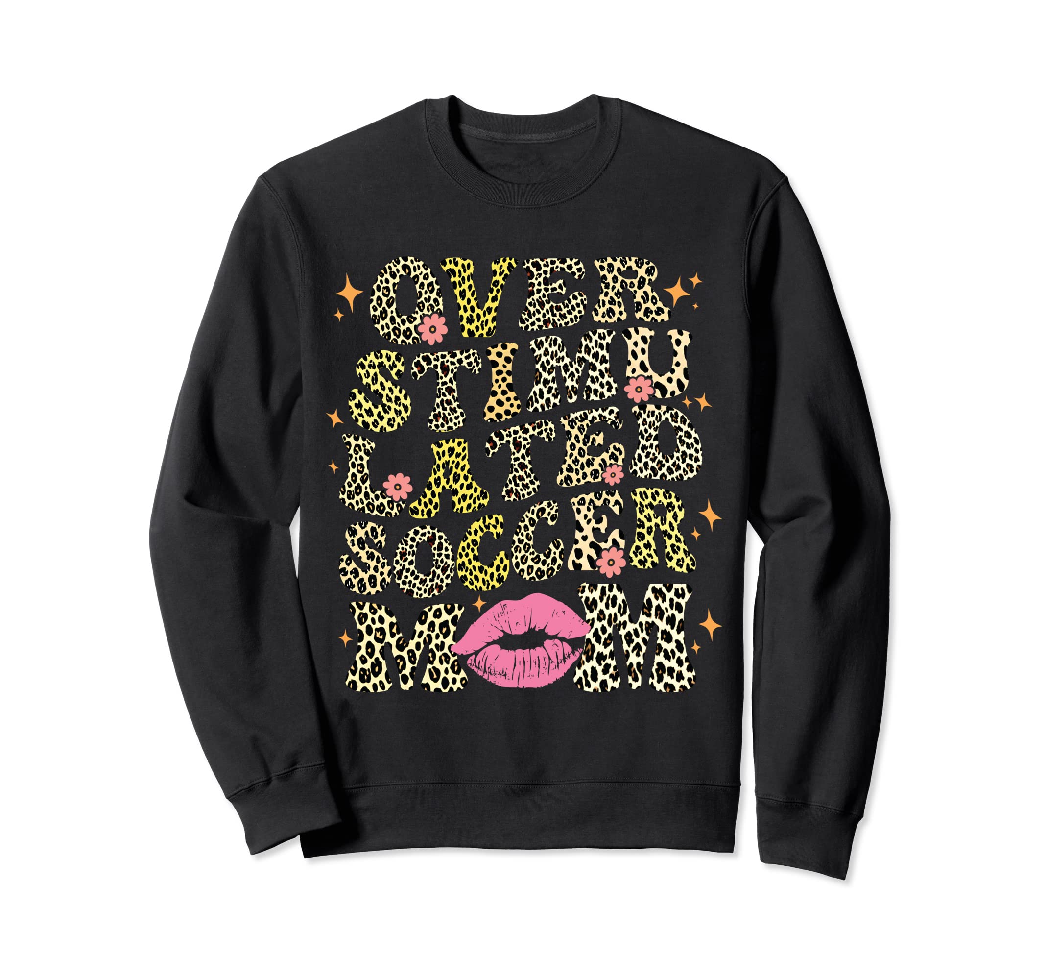 Overstimulated Soccer Mom Leopard Sweatshirt - Novelty Apparel for Adults - T-Shirt, Sweatshirt, Hoodie