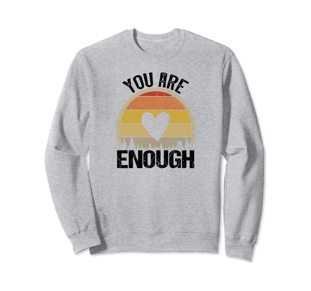 You Are You And Thats Enough Sweatshirt - Minimalist Print Men Women - T-Shirt, Sweatshirt, Hoodie
