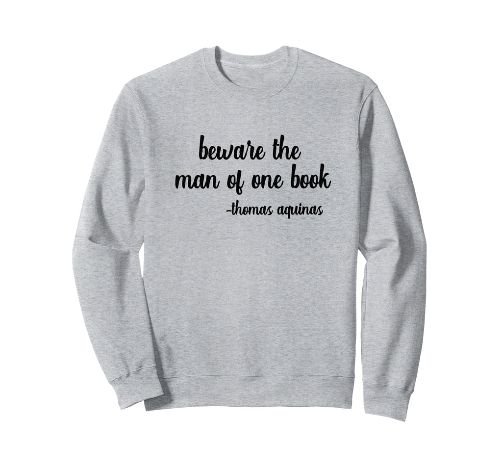 Beware One Book Thomas Aquinas Sweatshirt - Minimalist Print Men Women - T-Shirt, Sweatshirt, Hoodie