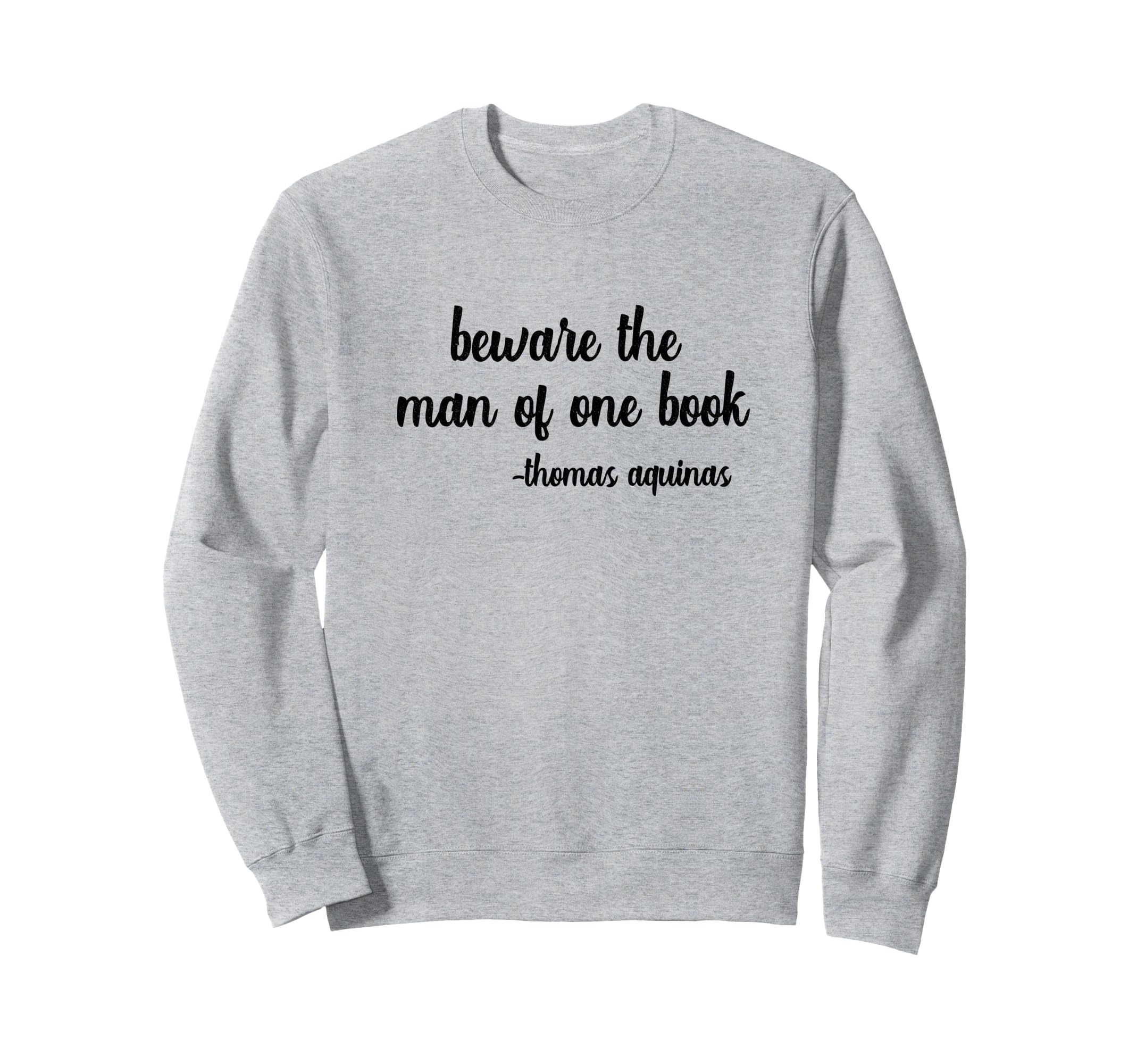 Beware One Book Thomas Aquinas Sweatshirt - Minimalist Print Men Women - T-Shirt, Sweatshirt, Hoodie