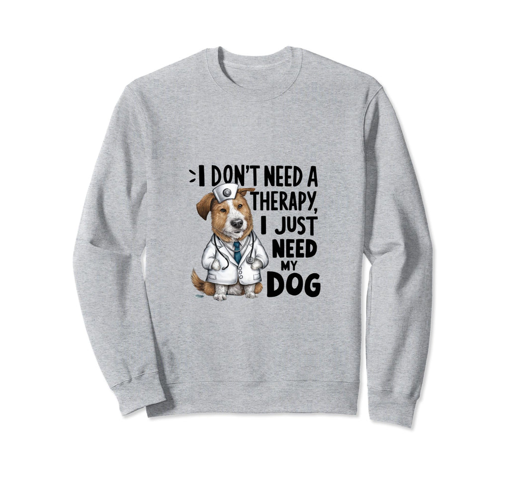I Dont Need Therapy I Just Need My Sweatshirt - Custom Art Print Unisex - T-Shirt, Sweatshirt, Hoodie