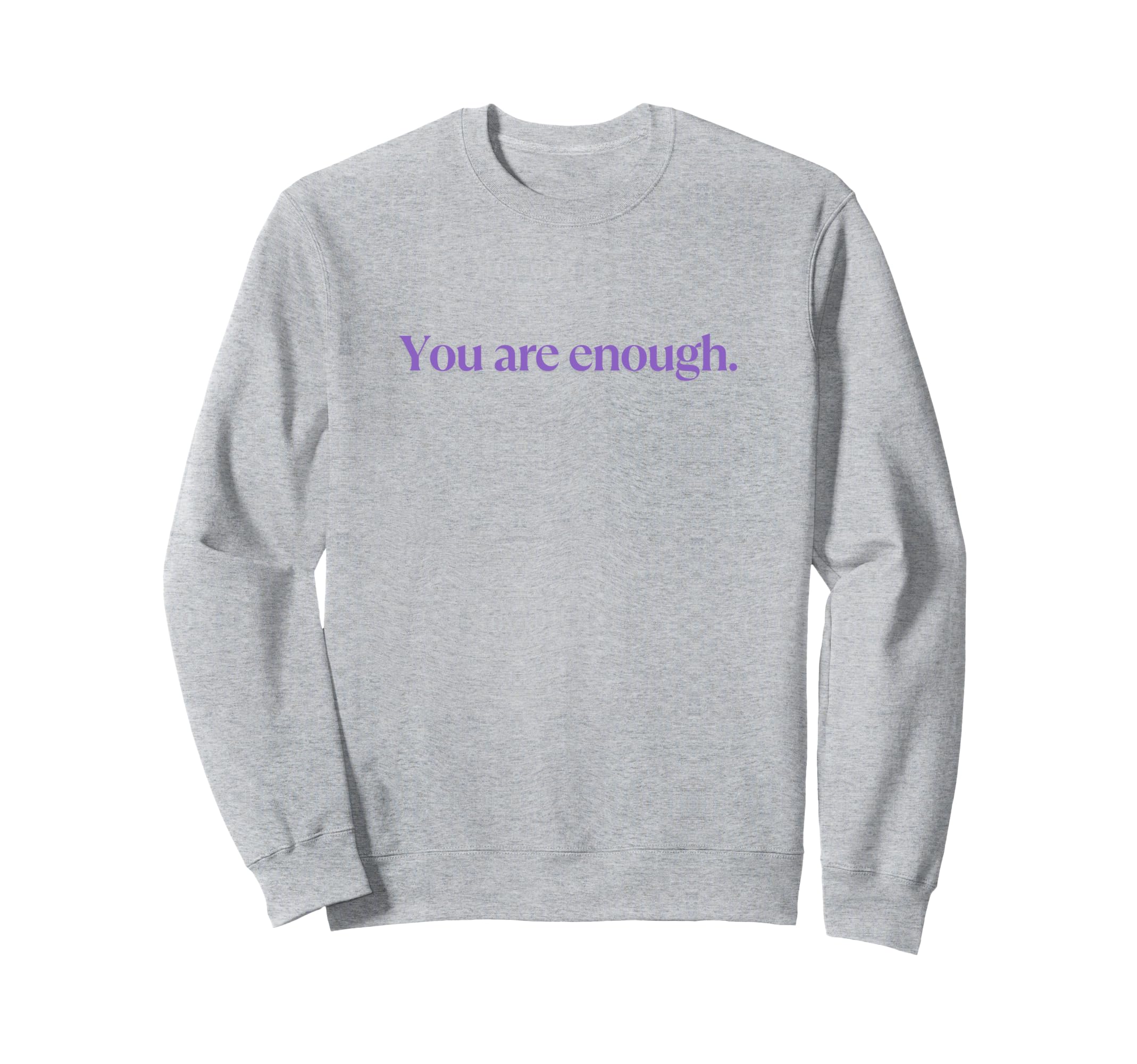 You Are Enough Love Person Behind You Sweatshirt - Graphic Print Unisex - T-Shirt, Sweatshirt, Hoodie