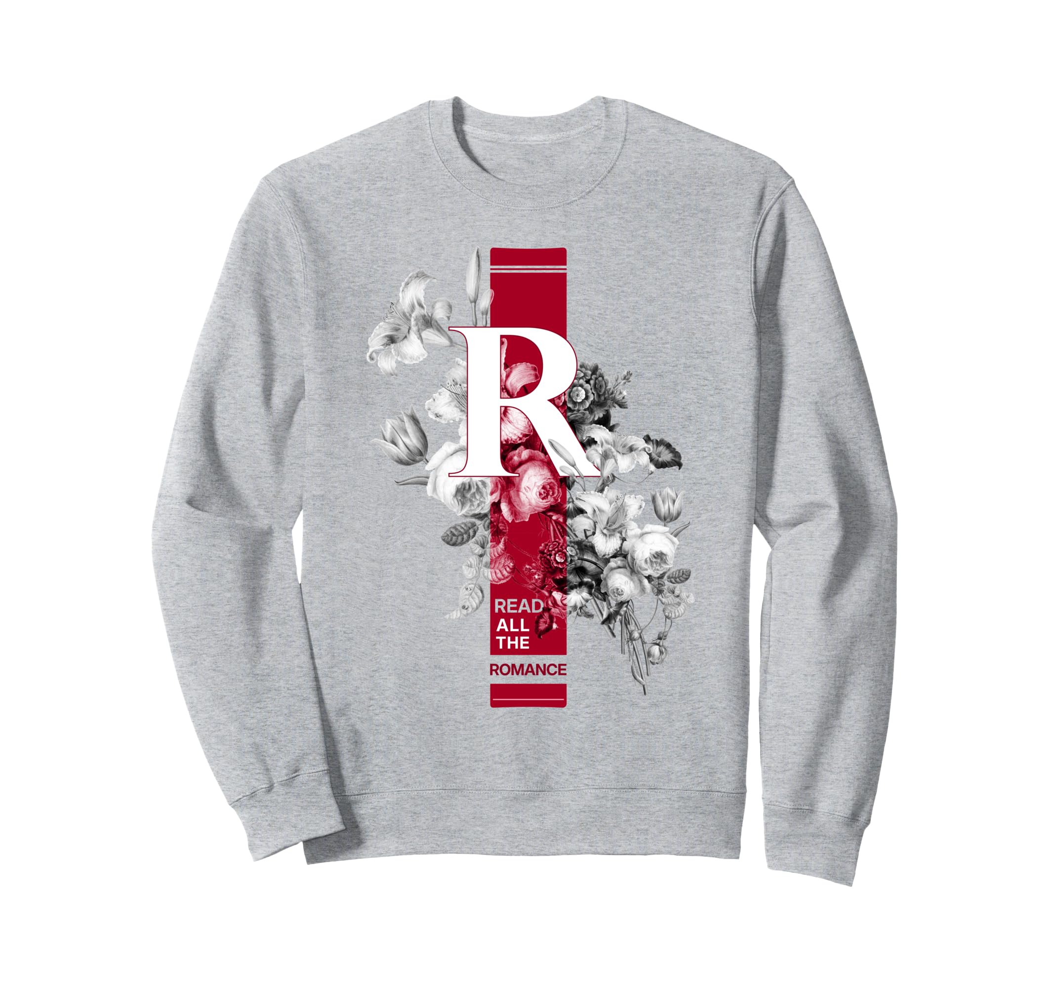Read All Romance Books Bookish Flowers Sweatshirt - Custom Art Print Unisex - T-Shirt, Sweatshirt, Hoodie