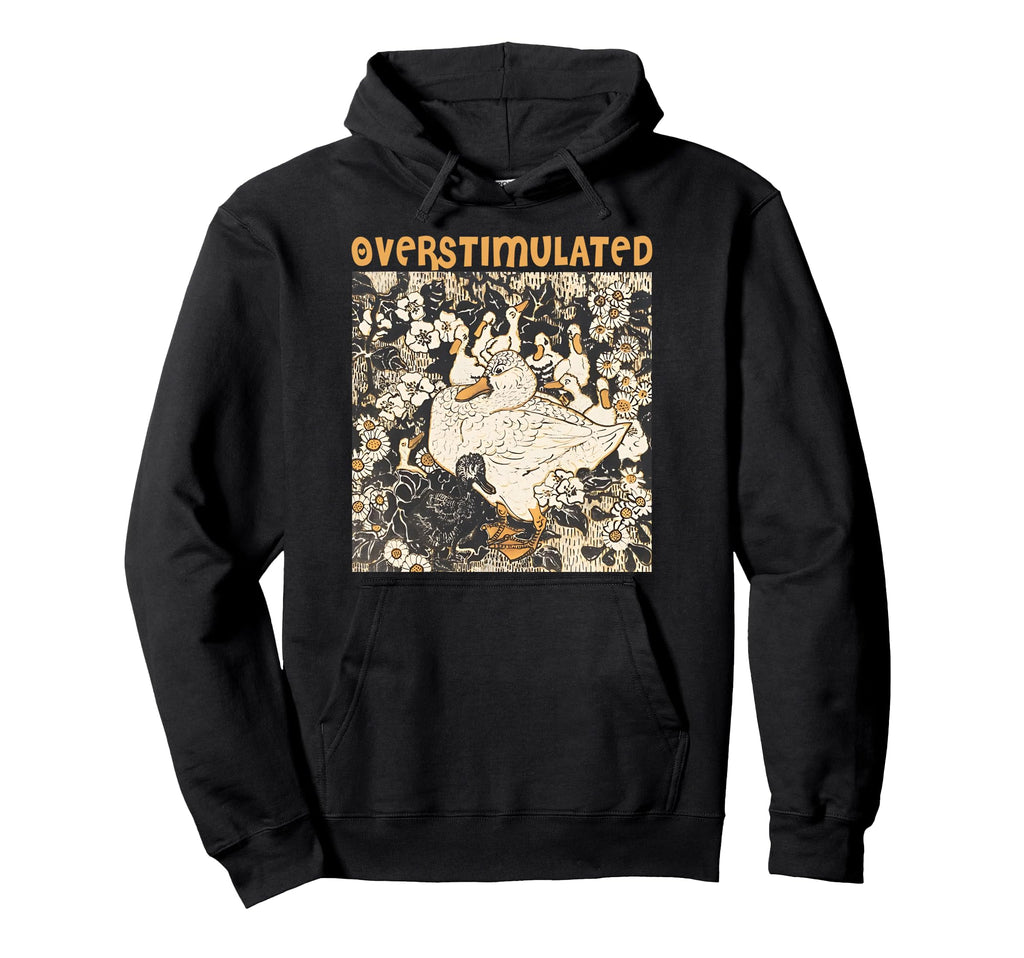 Overstimulated Mama Duck Farm Animal Mom Hoodie - Graphic Print Men Women - T-Shirt, Sweatshirt, Hoodie