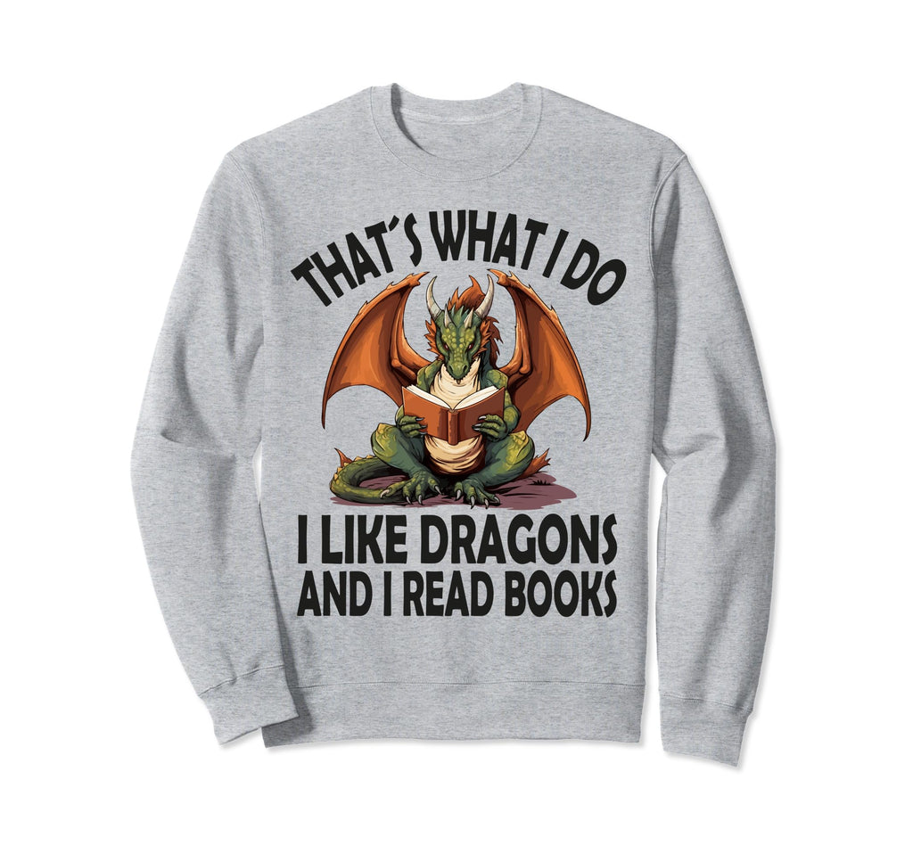 That S What I Do I Like Dragons Sweatshirt - Minimalist Print Men Women - T-Shirt, Sweatshirt, Hoodie