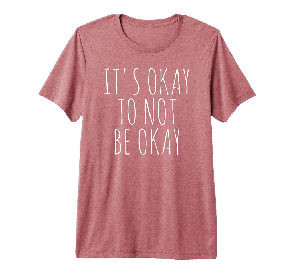 Its Okay To Not Be Okay Tri Blend T-Shirt - Custom Art Print Unisex - T-Shirt, Sweatshirt, Hoodie