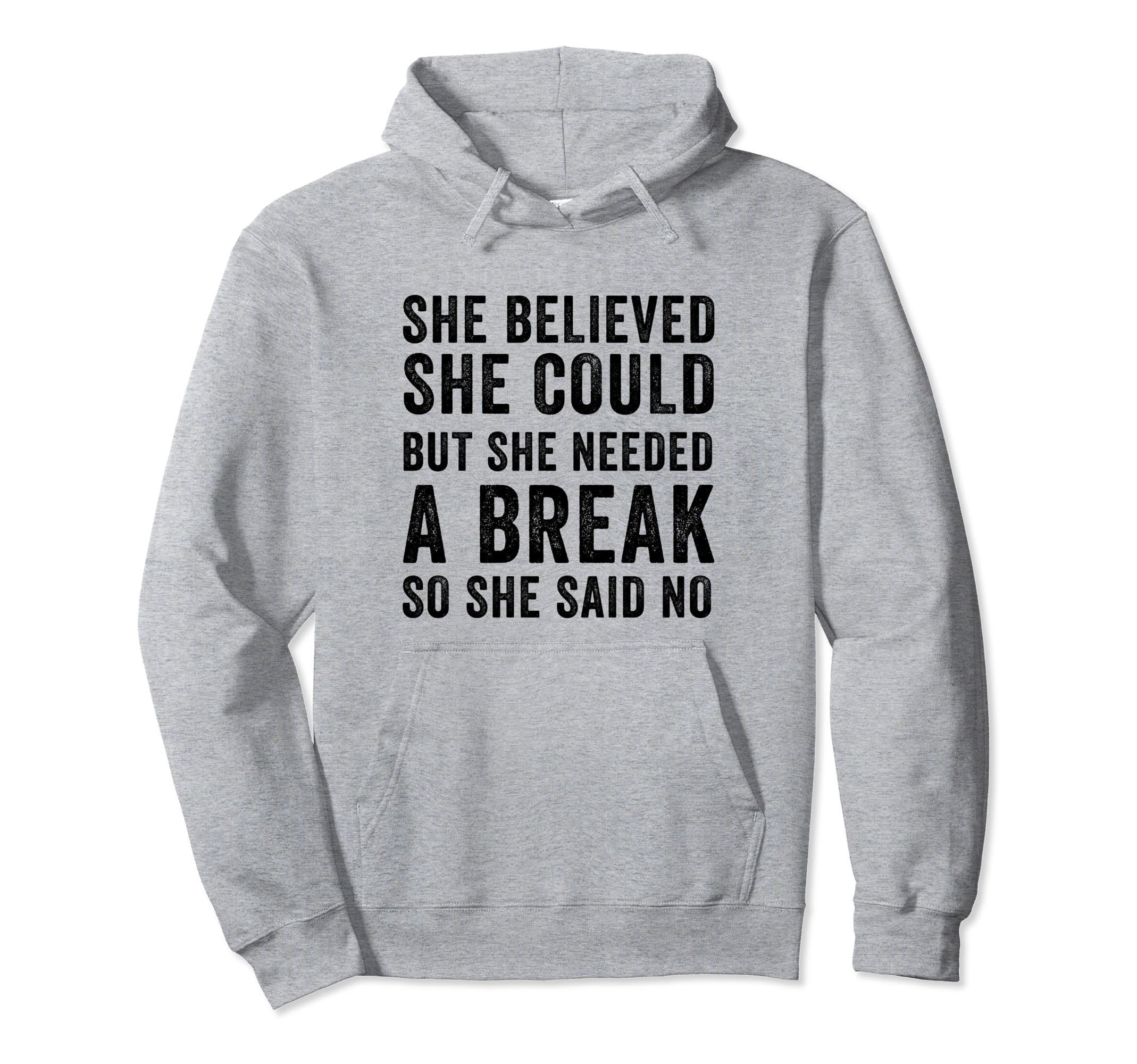 Funny Believed Needed Break Empowering Hoodie - Aesthetic Graphic Unisex - T-Shirt, Sweatshirt, Hoodie