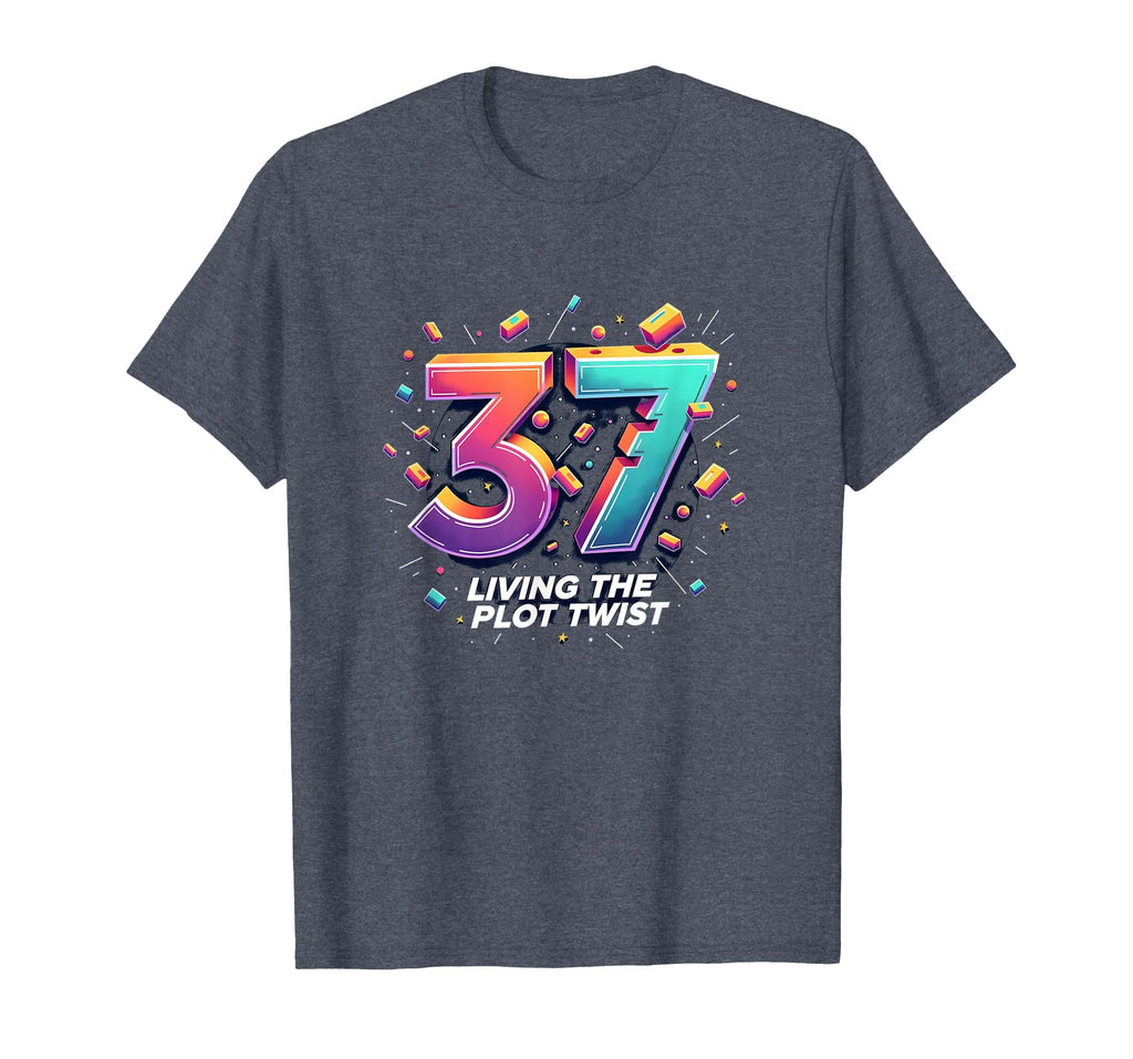 37Th Birthday Gift Living Plot Twist T-Shirt - Streetwear Style Unisex - T-Shirt, Sweatshirt, Hoodie