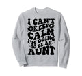 I Cant Keep Calm Im Going To Be Sweatshirt - Casual Everyday Wear Unisex - T-Shirt, Sweatshirt, Hoodie