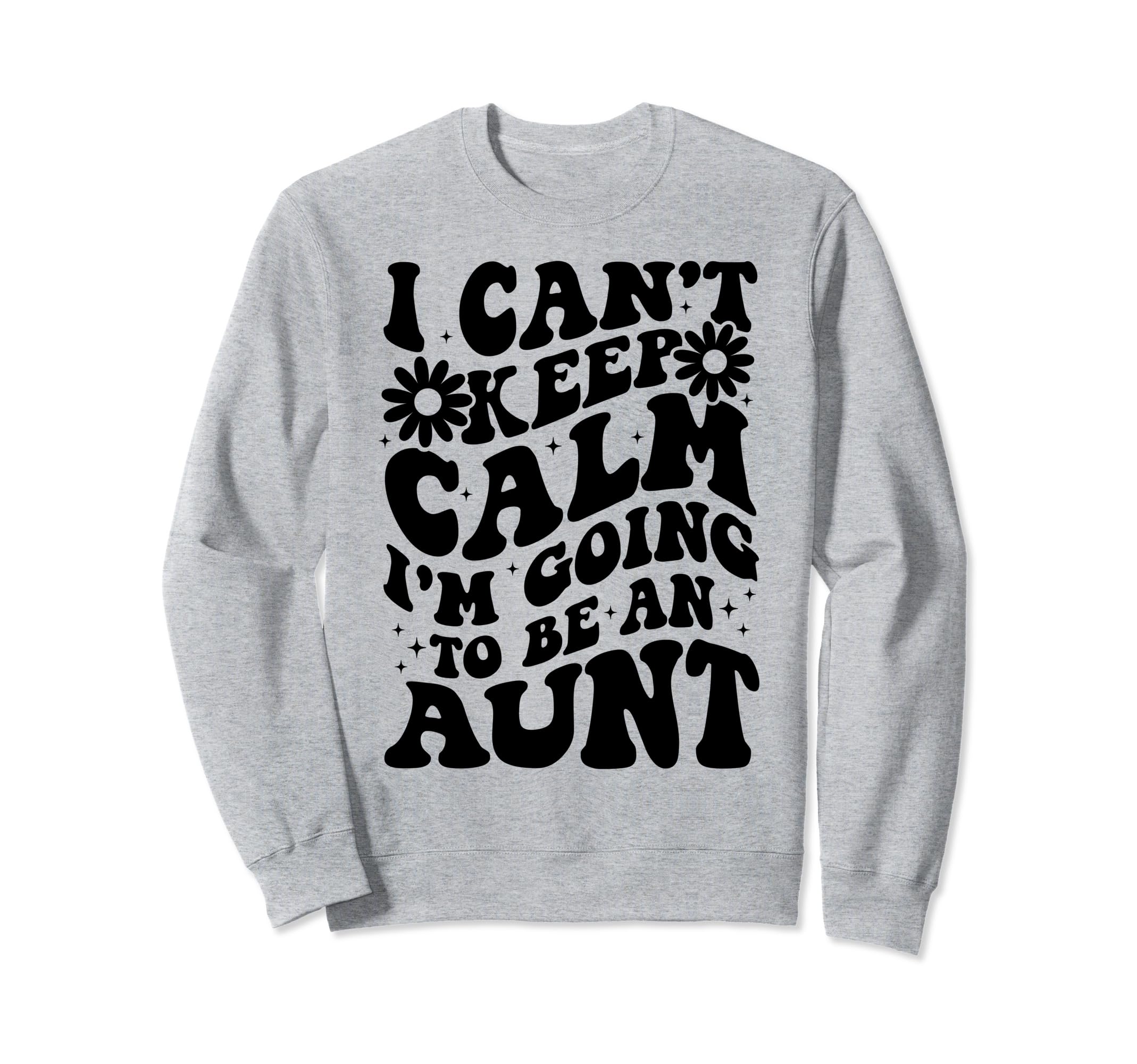 I Cant Keep Calm Im Going To Be Sweatshirt - Casual Everyday Wear Unisex - T-Shirt, Sweatshirt, Hoodie